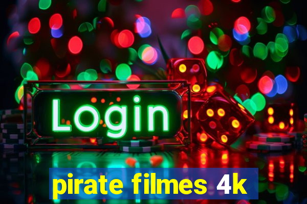 pirate filmes 4k